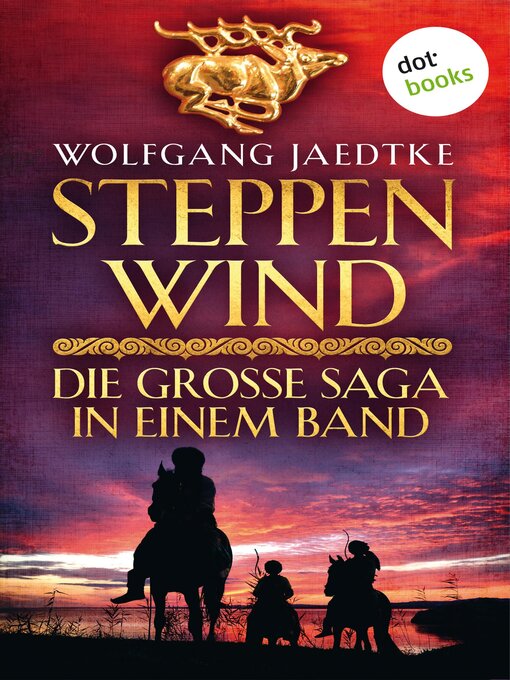 Title details for Steppenwind--Die große Saga in einem Band by Wolfgang Jaedtke - Available